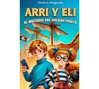 Arri y Eli - El misterio del galeón pirata: Una novela infantil ilustrada de aventuras y misterio //Edición Reducida Un libro cargado de valores para niños de 7, 8, 9, 10, 11, 12 años y más
