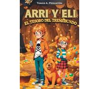 Arri y Eli - El tesoro del Tremebundo: Aventuras, misterio y piratas en una historia llena de valores como la amistad, la familia y la curiosidad. Ideal para niños y jóvenes a partir de 8 años.