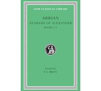 Arrian: Anabasis of Alexandrer, Books I-IV