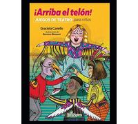 ¡Arriba El Telón!: Juegos De Teatro Para Niños
