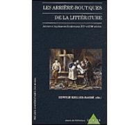 Les Arrière-Boutiques De La Littérature - Auteurs Et Imprimeurs-Libraires Aux Xvie Et Xviie Siècles