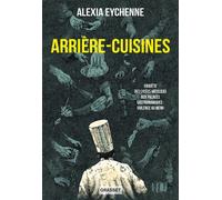 Arrière-cuisines Enquête des lycées hôteliers aux palaces gastronomiques : violence au menu - Alexia Eychenne - Grasset - ebook (ePub) - Essai