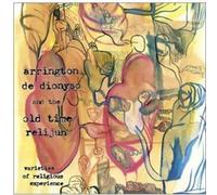 Arrington De Dyonyso & Old Time Relijun - Varities of religious experience