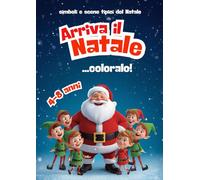 Arriva il Natale...coloralo!: Libro natalizio da colorare 4-8 anni
