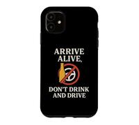 Arrive Alive, Don't Drink & Drive | Cadeau de Sensibilisation à la sécurité Coque pour iPhone 11