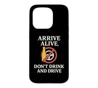 Arrive Alive, Don't Drink & Drive | Cadeau de Sensibilisation à la sécurité Coque pour iPhone 15 Pro