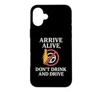 Arrive Alive, Don't Drink & Drive | Cadeau de Sensibilisation à la sécurité Coque pour iPhone 16 Plus