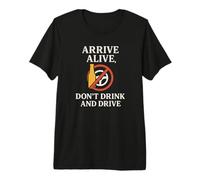 Arrive Alive, Don't Drink & Drive | Cadeau de Sensibilisation à la sécurité T-Shirt Haut de Gamme