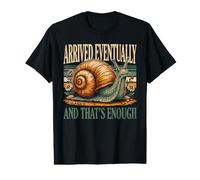 Arrivé finalement et C'est Assez d'escargot T-Shirt Graphique avec Valeur