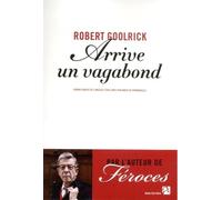 Arrive un vagabond Grand Prix des Lectrices Elle Roman 2013 - Robert Goolrick - Anne Carriere Eds - broché - Roman
