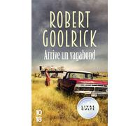 Arrive un vagabond - Robert Goolrick - 10/18 - Poche - Roman