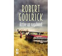 Arrive un vagabond - Robert Goolrick - 10/18 - Poche - Roman