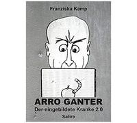 Arro Ganter - Der Eingebildete Kranke 2.0