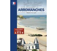Arromanches, Histoire d'un port - Français - Alain Ferrand - Orep - broché - Monographie