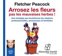 Arrosez les fleurs, pas les mauvaises herbes !