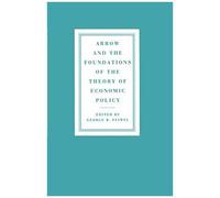 Arrow And The Foundations Of The Theory Of Economic Policy