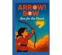 Arrow! Bow: Aims for the Heart