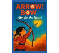 Arrow! Bow: Aims for the Heart