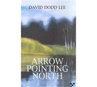 Arrow Pointing North David Dodd Lee (Auteur)