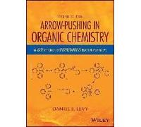 Arrow-Pushing In Organic Chemistry: An Easy Approach To Understanding Reaction Mechanisms