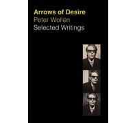 Arrows of Desire Selected Writings 1963-2002 - Peter Wollen - Verso - ebook (ePub) - Livre