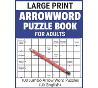 Arrowwords Puzzle Book for Adults: Large Print 100 Arrow word puzzles with solutions For Adult and Seniors To Enjoy Leisure with Puzzle Games - UK English | vol.1
