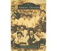 Arroyo Grande, Images of America Series South County Historical Society, Gary Hoving, Jean Hubbard (Auteur)