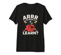ARRR Vous êtes prêt à Apprendre Un drôle de Pirate Apple School T-Shirt Haut de Gamme