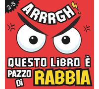 ARRRGH! Questo Libro È Pazzo di Rabbia!: Libro interattivo sulla rabbia per bambini 2-5 anni per calmarsi e gestire le emozioni