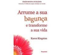 Arrume A Sua Bagunça E Transforme A Sua Vida Karen Kingston (Auteur)