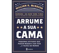 Arrume sua cama: Pequenas coisas que podem mudar a sua vida... E talvez o mundo