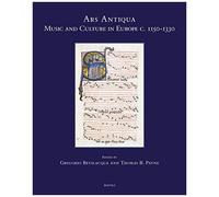 Ars Antiqua: Music And Culture In Europe C. 1150-1330 (Speculum Musicae)