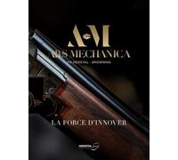 Ars Mechanica, Fn Herstal - Browning - La Force D'innover