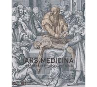 Ars Medicina - Médecine Et Savoir Au Xvie Siècle