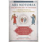 Ars Notoria: The Notory Art of Solomon: A Medieval Treatise on Angelic Magic and the Art of Memory