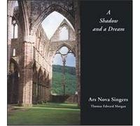Ars Nova Singers - Shadow and a Dream