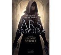 François Baranger – Ars Obscura: Second sorcier – Roman – Éditions Denoël, broché