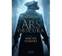 Ars Obscura Sorcier d'Empire - François Baranger - Denoël - broché - Roman