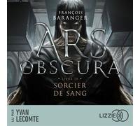 Ars Obscura T.4 : Sorcier d'Apocalypse - François Baranger - Lizzie - Livre audio - Livre