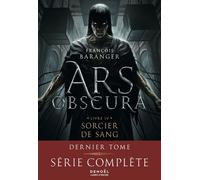 Ars Obscura (Tome 4) - Sorcier de sang - François Baranger - Denoël - ebook (ePub) - Livre