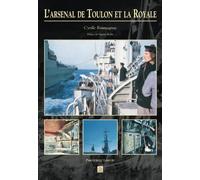 Arsenal de Toulon et la Royale (L')