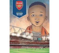 Arsenal FC The Game We Love by Philippe Glogowski Philippe Glogowski (Auteur)