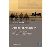 Arsenal of Autocracy: Russia and China's Military Strategy in a Multipolar World