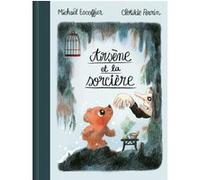 Michaël Escoffier & Clotilde Perrin – Arsène et la sorcière – Album cartonné – Kaleidoscope
