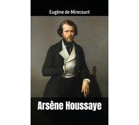 Arsène Houssaye: Eugène de Mirecourt