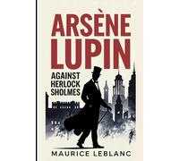 Arsène Lupin Against Herlock Sholmes: A New Translation