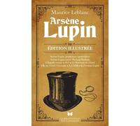 Arsène Lupin - Arsène Lupin, Gentleman Cambrioleur, Arsène Lupin Contre Herlock Sholmès, L'aiguille Creuse, 813, Le Bouchon De Cristal, L'île Aux Trente Cercueils, Les Milliards D'arsène...
