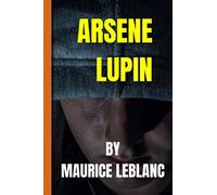 Arsene Lupin by Maurice Leblanc (Annotated): 2021 New Edition