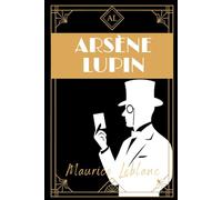 Arsène Lupin: Classic French Crime, Mystery & Heist Adventures of a Gentleman Thief by Maurice Leblanc - English Translation HARDCOVER