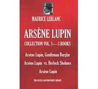 ARSÈNE LUPIN COLLECTION VOL. 1-3 BOOKS: Arsène Lupin, Gentleman Burglar; Arsène Lupin vs. Herlock Sholmes; Arsène Lupin